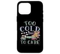 Too Cold To Care Winter Snow Snowy Climate Ice Cold Season Case for iPhone 16 Pro Max