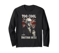 Too Cool For British Rule British Flag Funny Fourth of July Long Sleeve T-Shirt