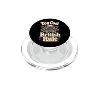Too Cool For British Rule Funny Independence Day PopSockets PopGrip for MagSafe
