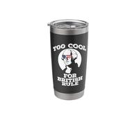 Too Cool for British Rule July 4th George Washington Meme Stainless Steel Insulated Tumbler