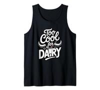 Too Cool for Dairy Vegan Plant-Based Dairy Free Enthusiast Tank Top