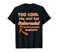 Too Cool for Just One Sclerosis Multiple Sclerosis Awareness T-Shirt