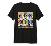 Too Cool for School Yet Here I Am Back to School Students Premium T-Shirt