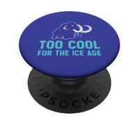 Too Cool For The Ice Age Funny Wooly Mammoth Lover PopSockets Adhesive PopGrip