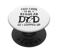 Too Cool To Be A Regular Dad So I Stepped up PopSockets Adhesive PopGrip