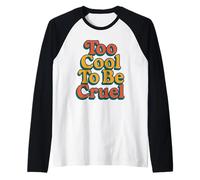 Too Cool to Be Cruel Kindness and Caring Love Positivity Raglan Baseball Tee