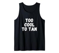 Too Cool to Tan Tank Top