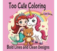 Too Cute Coloring: Bold and Easy, Simple Designs, Featuring Cute Animals, Mermaids, Unicorns and More, Great for Preschoolers and Color Enthusiasts (Too Cute Coloring Books)