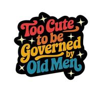 Too Cute to Be Governed by Old Men Embroidered Patch Feminism Embroidery Patches Feminist Girl Power Women Empowerment Iron On Sew On Patches for Clothes Backpacks Gifts for Adults Teens 3x2.7 Inches