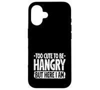 Too Cute to be Hangry but here I Am Hangry Foodie Food Lover Case for iPhone 16