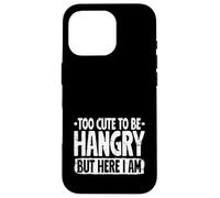 Too Cute to be Hangry but here I Am Hangry Foodie Food Lover Case for iPhone 16 Pro