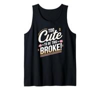 Too Cute to Be This Broke - Fashion & Fun Tank Top