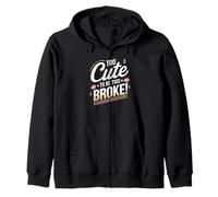 Too Cute to Be This Broke - Fashion & Fun Zip Hoodie