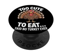 Too Cute to Eat Said No Turkey Ever Thanksgiving PopSockets Adhesive PopGrip