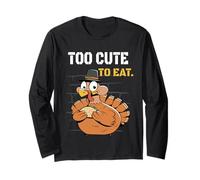 Too cute to eat thanksgiving turkey Long Sleeve T-Shirt