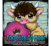Too Cute to Moo!: Adorable Kawaii Highland Cow-Themed Pages with Big Eyes, Simple Bold Lines, and Fun Scenes: Perfect for Toddlers, Preschoolers, and Artists of All Ages!