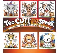 Too Cute to Spook: Halloween Animals to Color: A Big, Bold & Easy-to-Color Halloween Fun Book for Kids