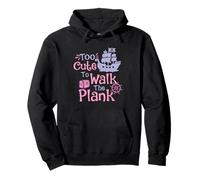 Too Cute To Walk The Plank - Buccaneer Freebooter Pirate Pullover Hoodie