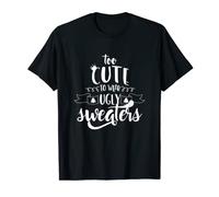 Too Cute to Wear Ugly Sweaters T-Shirt Xmas Festive Fun Gift T-Shirt