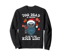 Too Dead & Drunk Nice List Dark Humor Xmas Skeleton Sweatshirt