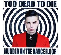 Too Dead To Die - Murder On The Dancefloor