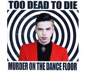 Too Dead To Die - Murder On The Dancefloor