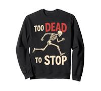 Too Dead To Stop Running Jogging Halloween Costume Sweatshirt