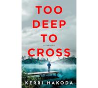 Too Deep to Cross: A Thriller