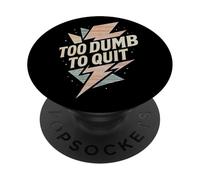 Too Dumb To Quit - Funny Retro Motivation Lightning Bolt PopSockets Adhesive PopGrip