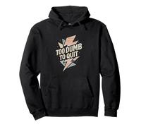 Too Dumb To Quit - Funny Retro Motivation Lightning Bolt Pullover Hoodie