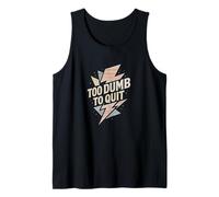 Too Dumb to Quit - Funny Retro Motivation Lightning Bolt Tank Top