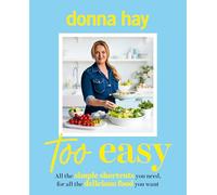 Too Easy : Your new favourite cookbook from the beloved bestselling Australian author of ONE PAN PERFECT and BASICS TO BRILLIANCE
