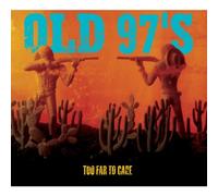 Too Far to Care By Old 97s (2012-10-09)
