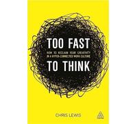 Too Fast to Think: How to Reclaim Your Creativi. Lewis<|