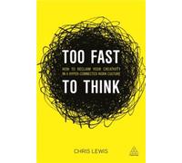 Too Fast to Think : How to reclaim your creativity in a hyper-connected work ...