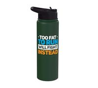 Too Fat to Run Will Fight Instead Stainless Steel Insulated Water Bottle