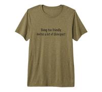 Too Friendly Invites Disrespect Quote Assertive Lesson Premium T-Shirt