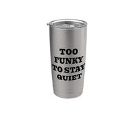 Too Funky to Stay Quiet Stainless Steel Insulated Tumbler