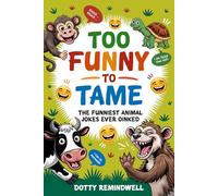 Too Funny to Tame: The funniest animal jokes ever oinked