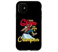 TOO GLAM TO GIVE A CRAMPON Case for iPhone 11