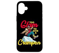 TOO GLAM TO GIVE A CRAMPON Case for iPhone 16 Plus