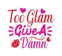 Too glam to give a damn 01 Poster A4 - Inspirational Motivational Wall Art daily Life Quote encouraging famous short phrases inspiring words spiritual hope messages success sayings strength work quot