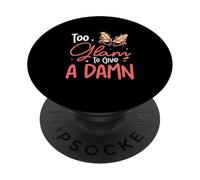 Too Glam To Give A Damn Funny Showgirl For Female Performers PopSockets Adhesive PopGrip