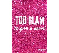 Too Glam to Give a Damn Notebook HOT PINK SPARKLE