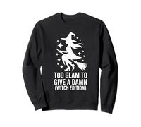 Too Glam To Give A Damn Witch Edition Sweatshirt