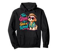 Too Glam To Give A Woof Sassy Dog Attitude Pullover Hoodie