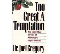 Too Great a Temptation: The Seductive Power of America's Super Church