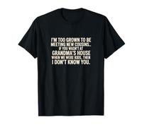 Too Grown for New Cousins - Funny Family Reunion T-Shirt