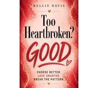 Too Heartbroken? GOOD.: A no nonsense guide to heartbreak recovery, break up healing, self worth, letting go, and breaking toxic relationship patterns (The GOOD Series)