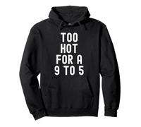 "too hot for a 9 to 5" Bold Independent Women Pullover Hoodie